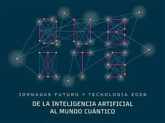 Jornadas "futuro y tecnología". De la inteligencia artificial al mundo cuántico.